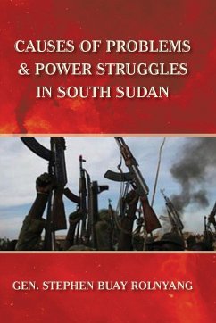 CAUSES OF PROBLEMS & POWER STRUGGLES IN SOUTH SUDAN - Rolnyang, Gen. Stephen Buay