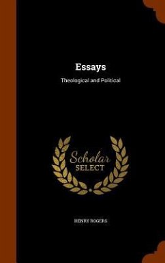 Essays: Theological and Political - Rogers, Henry