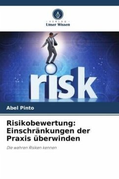 Risikobewertung: Einschränkungen der Praxis überwinden - Pinto, Abel