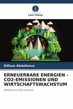 ERNEUERBARE ENERGIEN - CO2-EMISSIONEN UND WIRTSCHAFTSWACHSTUM - Abdullaeva, Dilfuza