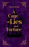 A Cage of Lies and Torture A Cage of Lies and Torture