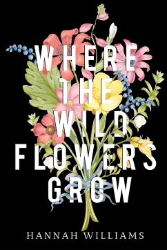 Where the Wildflowers Grow - Williams, Hannah