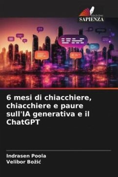 6 mesi di chiacchiere, chiacchiere e paure sull'IA generativa e il ChatGPT - Poola, Indrasen;Bozic, Velibor