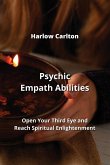 Psychic Empath Abilities: Open Your Third Eye and Reach Spiritual Enlightenment