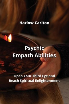 Psychic Empath Abilities: Open Your Third Eye and Reach Spiritual Enlightenment - Carlton, Harlow