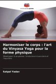 Harmoniser le corps : l'art du Vinyasa Yoga pour la forme physique