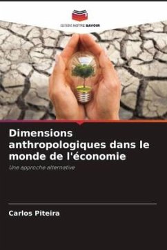 Dimensions anthropologiques dans le monde de l'économie - Piteira, Carlos