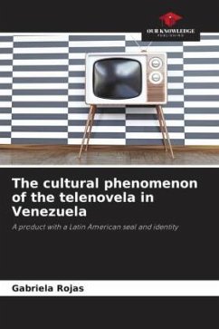The cultural phenomenon of the telenovela in Venezuela - Rojas, Gabriela