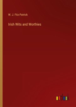 Irish Wits and Worthies - Fitz-Patrick, W. J.