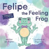 Felipe the Feeling Frog Felipe the Feeling Frog
