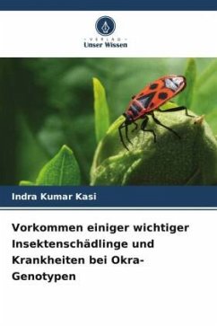 Vorkommen einiger wichtiger Insektenschädlinge und Krankheiten bei Okra-Genotypen - Kasi, Indra Kumar