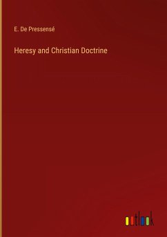 Heresy and Christian Doctrine - de Pressensé, E.
