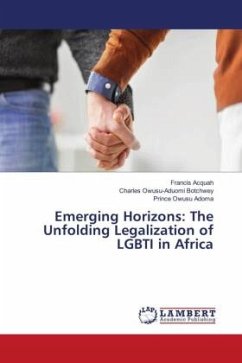 Emerging Horizons: The Unfolding Legalization of LGBTI in Africa - Acquah, Francis;Owusu-Aduomi Botchwey, Charles;Owusu Adoma, Prince