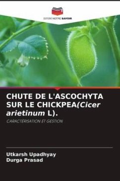 CHUTE DE L'ASCOCHYTA SUR LE CHICKPEA(Cicer arietinum L). - Upadhyay, Utkarsh;Prasad, Durga