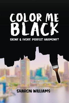 Color Me Black: Ebony & Ivory: Perfect Harmony? - Williams, Sharon