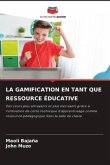 LA GAMIFICATION EN TANT QUE RESSOURCE ÉDUCATIVE