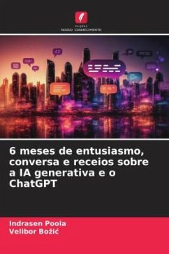 6 meses de entusiasmo, conversa e receios sobre a IA generativa e o ChatGPT - Poola, Indrasen;Bozic, Velibor