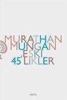 Eski 45likler - Mungan, Murathan