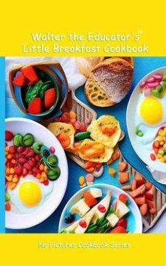 Walter the Educator's Little Breakfast Cookbook (eBook, ePUB) - Walter the Educator