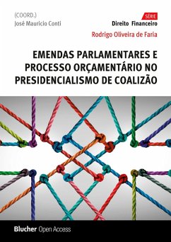 Emendas parlamentares e processo orçamentário no presidencialismo de coalizão (eBook, ePUB) - Faria, Rodrigo Oliveira de