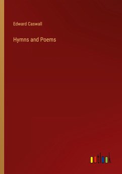 Hymns and Poems - Caswall, Edward