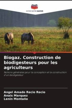 Biogaz. Construction de biodigesteurs pour les agriculteurs - Recio Recio, Angel Amado;Marquez, Anais;Montaño, Lenin