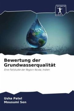 Bewertung der Grundwasserqualität - Patel, Usha;Sen, Mousumi