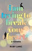 I Am Trying to Break Your Heart (eBook, ePUB)