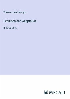 Evolution and Adaptation - Morgan, Thomas Hunt