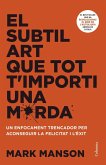 El subtil art que tot t'importi una merda El subtil art que tot t'importi una merda