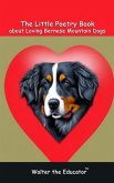 The Little Poetry Book about Loving Bernese Mountain Dogs (eBook, ePUB)
