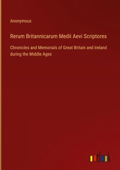 Rerum Britannicarum Medii Aevi Scriptores - Anonymous