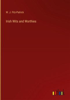 Irish Wits and Worthies - Fitz-Patrick, W. J.