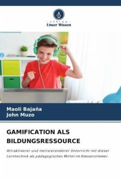 GAMIFICATION ALS BILDUNGSRESSOURCE - Bajaña, Maoli;Muzo, John