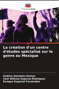 La création d'un centre d'études spécialisé sur le genre au Mexique - Gonzalez Gamez, Andrea;Esparza-Rodríguez, Saúl Alfonso;Esquivel Fernández, Enrique