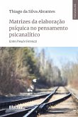 Matrizes da elaboração psíquica no pensamento psicanalítico (eBook, ePUB)