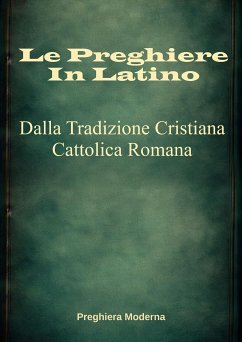 Le Preghiere in Latino (eBook, ePUB) - Moderna, Preghiera