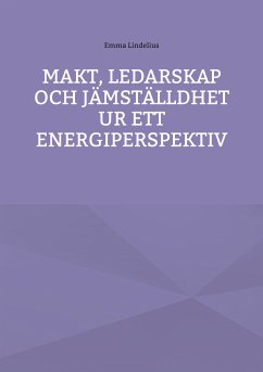 Makt, ledarskap och jämställdhet ur ett energiperspektiv (eBook, ePUB) - Lindelius, Emma