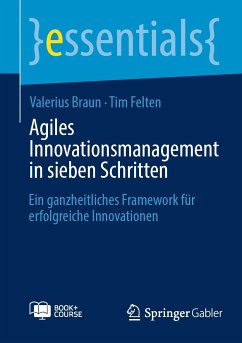 Agiles Innovationsmanagement in sieben Schritten (eBook, PDF) - Braun, Valerius; Felten, Tim