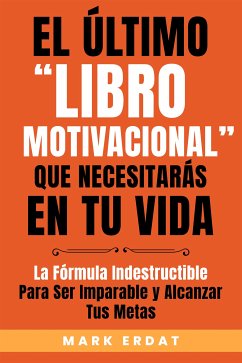 El último “libro motivacional” que necesitarás en tu vida (eBook, ePUB) - Erdat, Mark