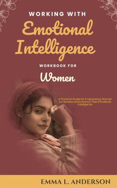 Working with Emotional Intelligence Workbook for Women (eBook, ePUB) - L. Anderson, Emma