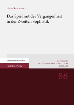 Das Spiel mit der Vergangenheit in der Zweiten Sophistik (eBook, PDF) - Brodersen, Isidor