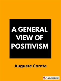 A General View of Positivism (eBook, ePUB) - Comte, Auguste