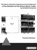 The History of the Rise, Progress and Accomplishment of the Abolition of the African Slave-Trade, by the British Parliament (eBook, ePUB)