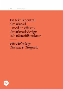 En teknikneutral elmarknad - med en effektiv elmarknadsdesign och nättariffstruktur (eBook, ePUB) - Holmberg, Pär; Tangerås, Thomas P