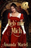 Lieb' nur mich (Skandal begegnet Liebe, #1) (eBook, ePUB)