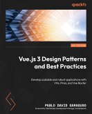 Vue.js 3 Design Patterns and Best Practices (eBook, ePUB) Vue.js 3 Design Patterns and Best Practices (eBook, ePUB)