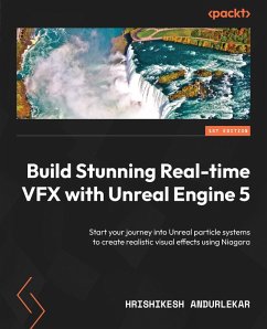 Build Stunning Real-time VFX with Unreal Engine 5 (eBook, ePUB) - Andurlekar, Hrishikesh
