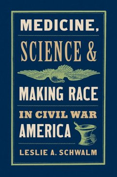 Medicine, Science, and Making Race in Civil War America (eBook, ePUB)