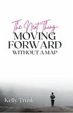 The Next Thing - Moving Forward Without a Map (eBook, ePUB)